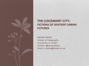 THE (UN)SMART CITY: FICTIONS OF SENTIENT URBAN FUTURES Ayona Datta