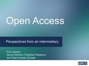 Open Access Perspectives from an intermediary Ann Lawson Senior Director, Publisher Relations