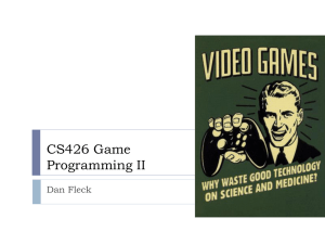 CS426 Game Programming II Dan Fleck