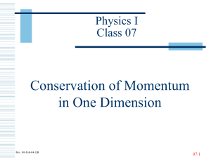 Conservation of Momentum in One Dimension Physics I Class 07