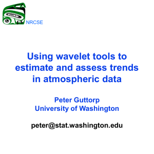Using wavelet tools to estimate and assess trends in atmospheric data Peter Guttorp