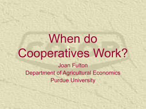 When do Cooperatives Work? Joan Fulton Department of Agricultural Economics