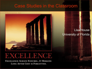 Case Studies in the Classroom Lisa House University of Florida