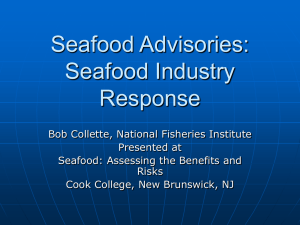 Seafood Advisories: Seafood Industry Response, Bob Collette, National Fisheries Institute