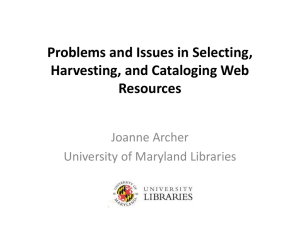 Problems and Issues in Selecting, Harvesting, and Cataloging Web Resources Joanne Archer