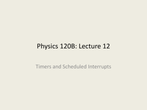 Physics 120B: Lecture 12 Timers and Scheduled Interrupts