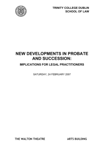 NEW DEVELOPMENTS IN PROBATE AND SUCCESSION:  IMPLICATIONS FOR LEGAL PRACTITIONERS