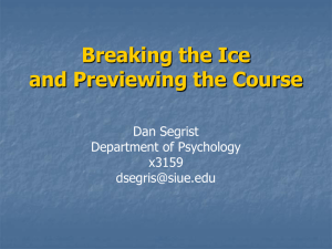 Breaking the Ice and Previewing the Course Dan Segrist Department of Psychology