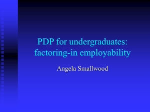 PDP for undergraduates: factoring-in employability Angela Smallwood