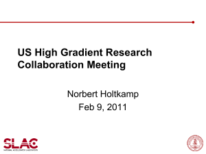 US High Gradient Research Collaboration Meeting Norbert Holtkamp Feb 9, 2011