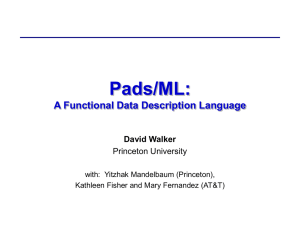Pads/ML: A Functional Data Description Language David Walker Princeton University