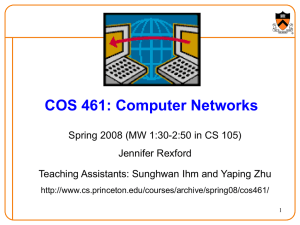 COS 461: Computer Networks Spring 2008 (MW 1:30-2:50 in CS 105)
