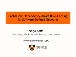 Naga Katta CacheFlow: Dependency-Aware Rule-Caching for Software-Defined Networks