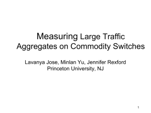 Measuring Large Traffic Aggregates on Commodity Switches Lavanya Jose, Minlan Yu, Jennifer Rexford