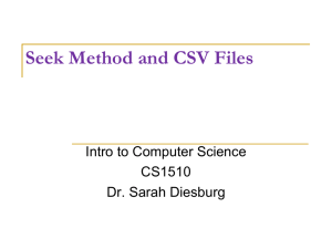 Seek Method and CSV Files Intro to Computer Science CS1510 Dr. Sarah Diesburg