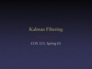 Kalman Filtering COS 323, Spring 05