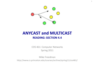 ANYCAST and MULTICAST READING: SECTION 4.4 COS 461: Computer Networks Spring 2011