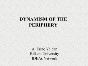 DYNAMISM OF THE PERIPHERY A. Erinç Yeldan Bilkent University