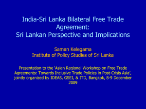 India-Sri Lanka Bilateral Free Trade Agreement: Sri Lankan Perspective and Implications Saman Kelegama