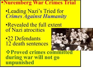 Nuremberg War Crimes Trial •Leading Nazi’s Tried for •Revealed the full extent
