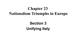 Chapter 23 Nationalism Triumphs in Europe Section 3 Unifying Italy