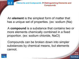 element has a unique set of properties. (ex: sodium (Na) compound