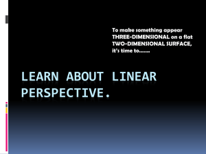 LEARN ABOUT LINEAR PERSPECTIVE. To make something appear THREE-DIMENSIONAL on a flat