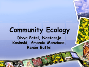 Community Ecology Divya Patel, Nastassja Kosinski, Amanda Manzione, Renée Buttel