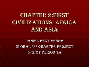 Chapter 2:First Civilizations: Africa and Asia Daniel Bentivenga