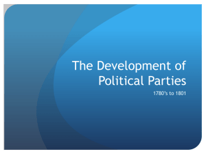 The Development of Political Parties 1780’s to 1801