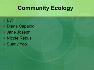 Community Ecology By: Diana Capalbo, Jane Joseph,