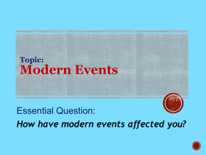Modern Events Essential Question: How have modern events affected you? Topic: