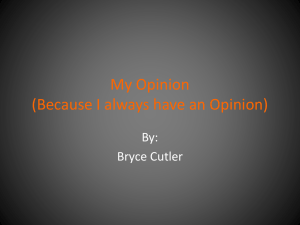 My Opinion (Because I always have an Opinion) By: Bryce Cutler
