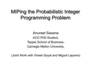 MIPing the Probabilistic Integer Programming Problem Anureet Saxena