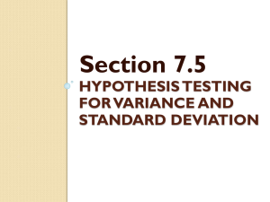 Section 7.5 HYPOTHESIS TESTING FOR VARIANCE AND STANDARD DEVIATION