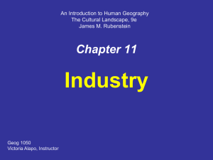 Industry Chapter 11 An Introduction to Human Geography The Cultural Landscape, 9e
