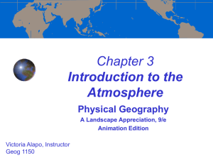 Chapter 3 Introduction to the Atmosphere Physical Geography