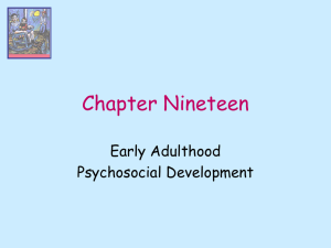 Chapter Nineteen Early Adulthood Psychosocial Development