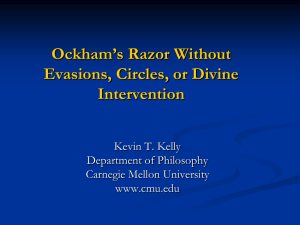 Ockham’s Razor Without Evasions, Circles, or Divine Intervention Kevin T. Kelly