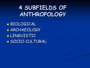 4 SUBFIELDS OF ANTHROPOLOGY BIOLOGICAL ARCHAEOLOGY