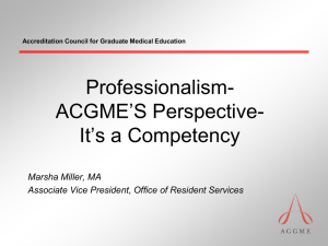 Professionalism- ACGME’S Perspective- It’s a Competency Marsha Miller, MA