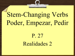 Stem-Changing Verbs Poder, Empezar, Pedir P. 27 Realidades 2