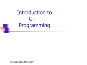 Introduction to C++ Programming ©2011, Regis University