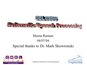Special thanks to Dr. Mark Skowronski Meena Ramani 04/07/04
