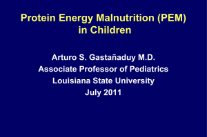 Protein Energy Malnutrition (PEM) in Children Arturo S. Gastañaduy M.D.