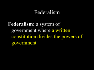 Federalism Federalism: government where a written