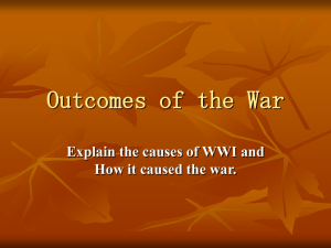 Outcomes of the War Explain the causes of WWI and