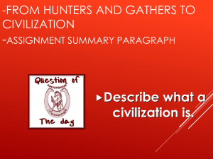 - Describe what a civilization is. -FROM HUNTERS AND GATHERS TO