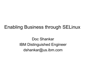 Enabling Business through SELinux Doc Shankar IBM Distinguished Engineer