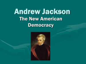 Andrew Jackson The New American Democracy